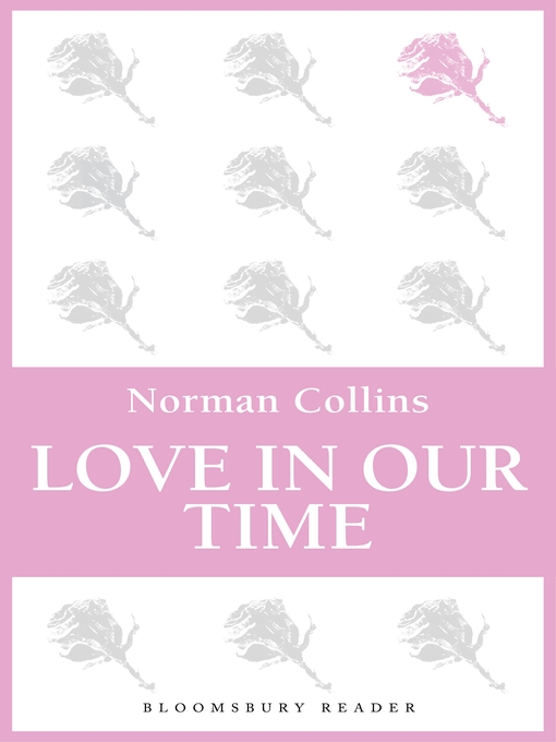Title details for Love in Our Time by Norman Collins - Available